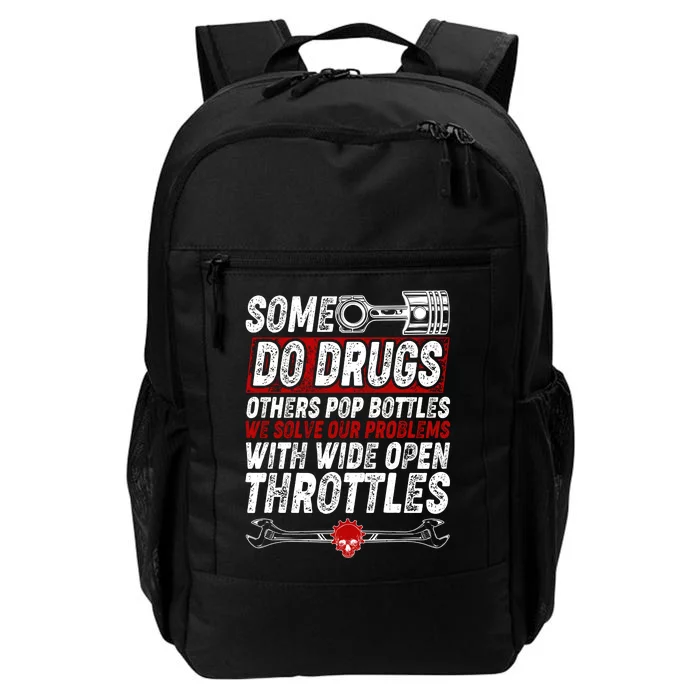 Some Do Drugs We Solve Our Problems With Wide Open Throttles Daily Commute Backpack