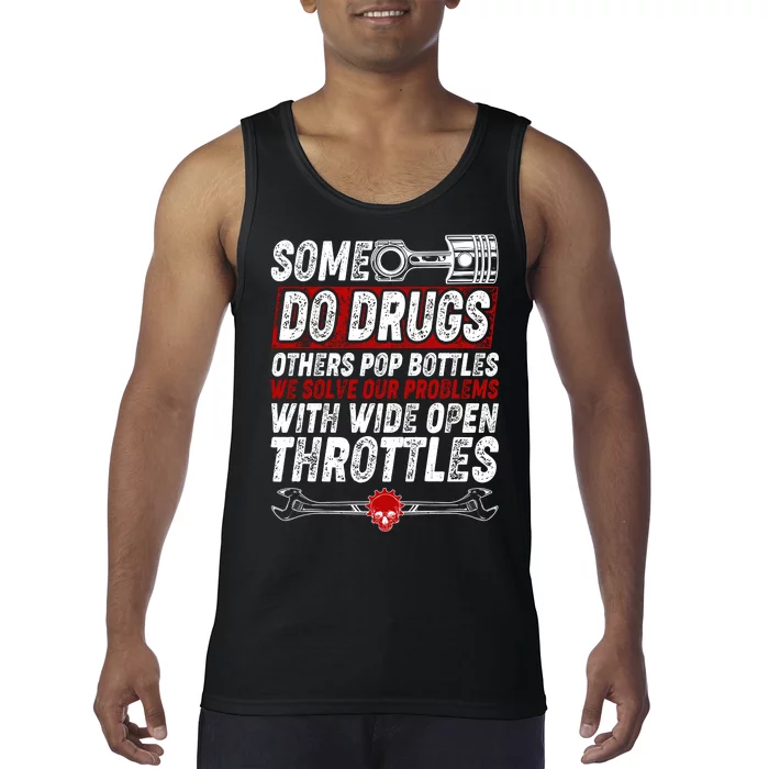 Some Do Drugs We Solve Our Problems With Wide Open Throttles Tank Top