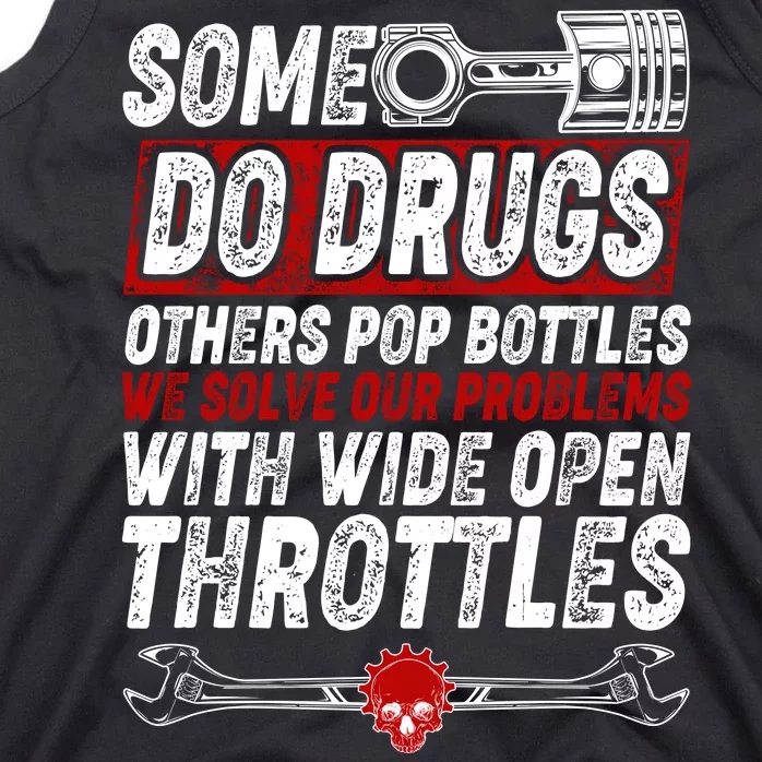 Some Do Drugs We Solve Our Problems With Wide Open Throttles Tank Top