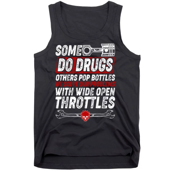 Some Do Drugs We Solve Our Problems With Wide Open Throttles Tank Top