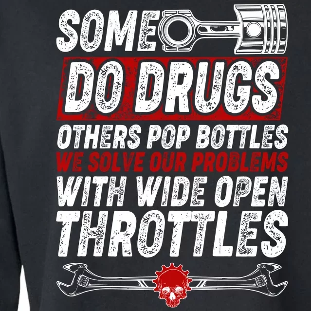 Some Do Drugs We Solve Our Problems With Wide Open Throttles Cropped Pullover Crew