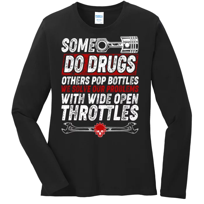 Some Do Drugs We Solve Our Problems With Wide Open Throttles Ladies Long Sleeve Shirt