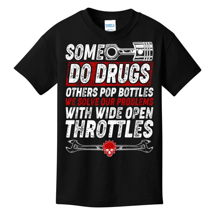 Some Do Drugs We Solve Our Problems With Wide Open Throttles Kids T-Shirt