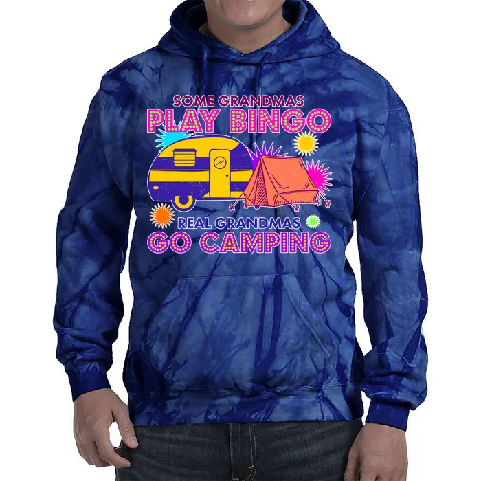 Some Grandmas Play Bingo Real Grandmas Go Camping Tie Dye Hoodie