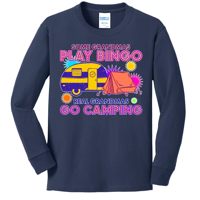 Some Grandmas Play Bingo Real Grandmas Go Camping Kids Long Sleeve Shirt