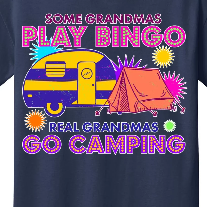 Some Grandmas Play Bingo Real Grandmas Go Camping Kids T-Shirt