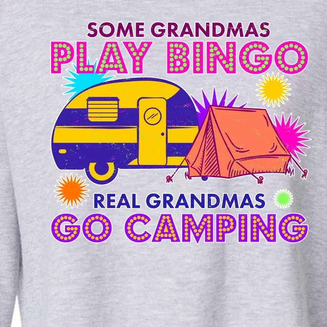 Some Grandmas Play Bingo Real Grandmas Go Camping Cropped Pullover Crew