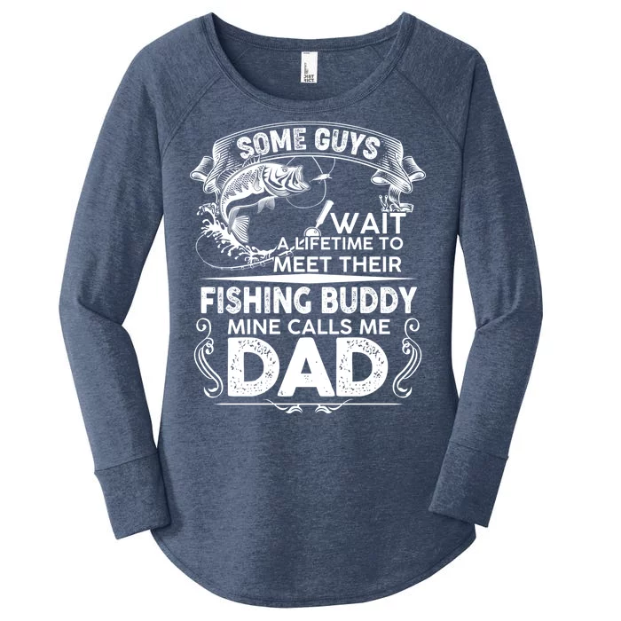 Some Guys Wait A Lifetime to Meet Their Fishing Buddy Mine Calls Me Dad Women's Perfect Tri Tunic Long Sleeve Shirt