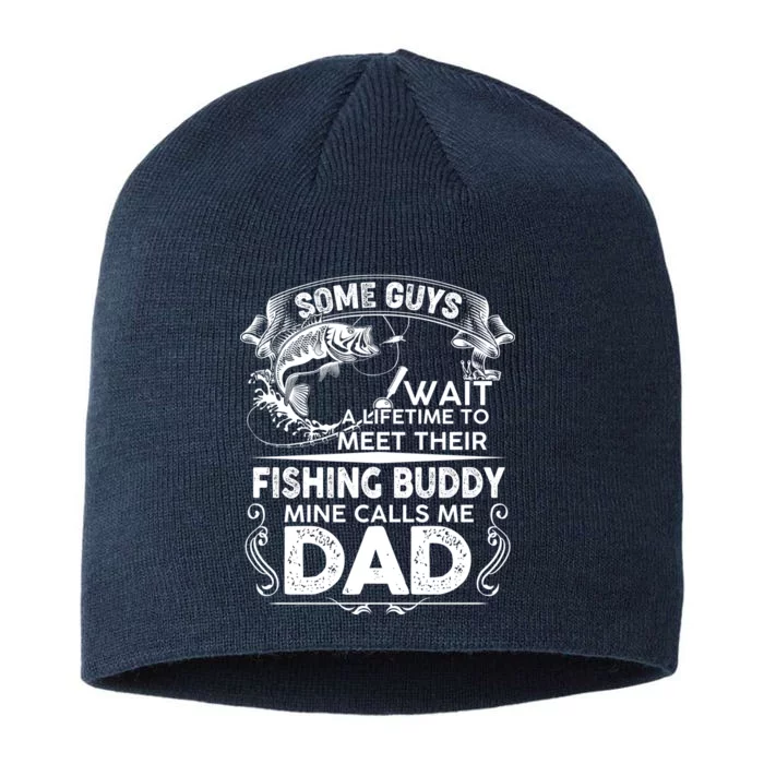 Some Guys Wait A Lifetime to Meet Their Fishing Buddy Mine Calls Me Dad 8 1/2in Sustainable Knit Beanie