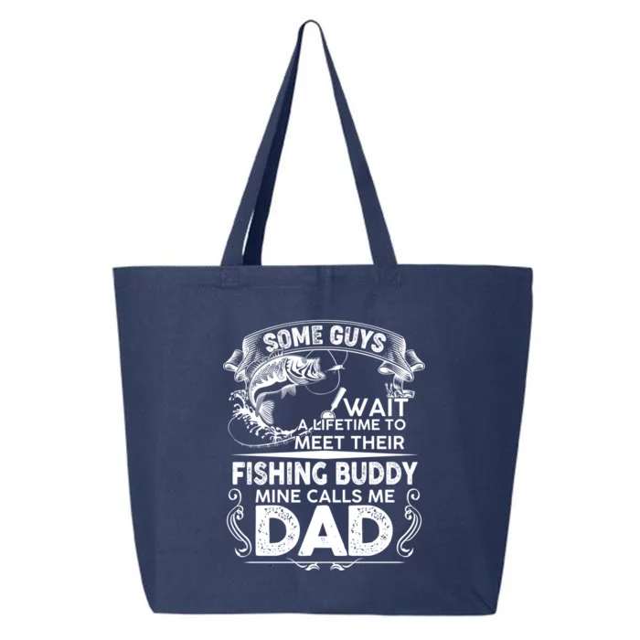 Some Guys Wait A Lifetime to Meet Their Fishing Buddy Mine Calls Me Dad 25L Jumbo Tote