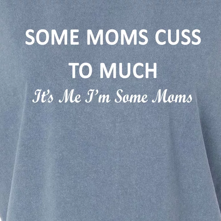 Some Moms Cuss It's Me I'm Some Moms Garment-Dyed Women's Muscle Tee