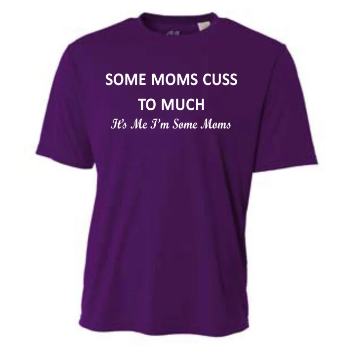 Some Moms Cuss It's Me I'm Some Moms Cooling Performance Crew T-Shirt