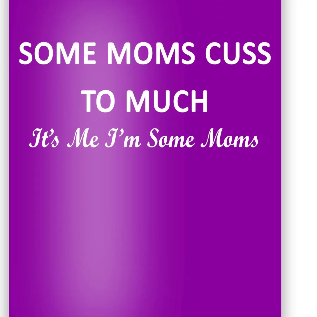 Some Moms Cuss It's Me I'm Some Moms Poster