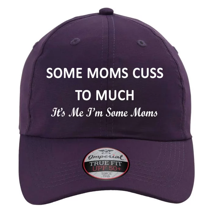 Some Moms Cuss It's Me I'm Some Moms The Original Performance Cap