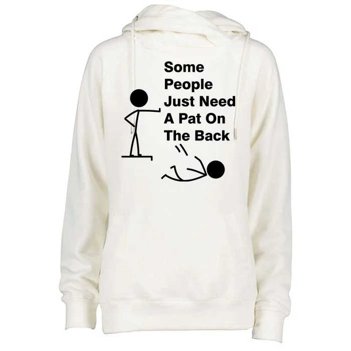 Some People Just Need A Pat On The Back Womens Funnel Neck Pullover Hood