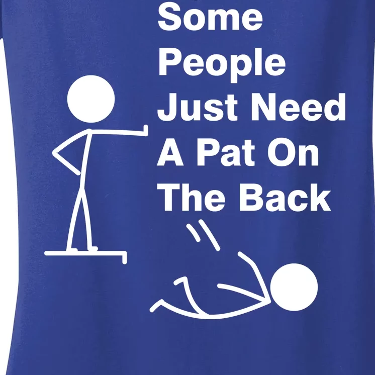 Some People Just Need A Pat On The Back Women's V-Neck T-Shirt