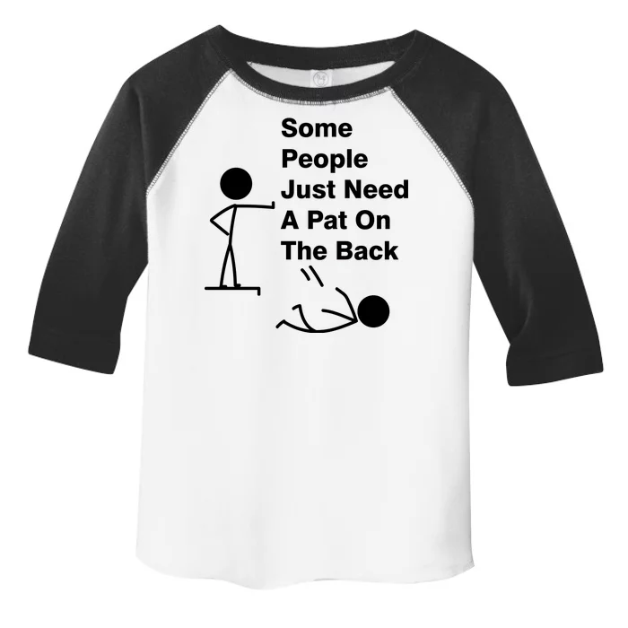 Some People Just Need A Pat On The Back Toddler Fine Jersey T-Shirt