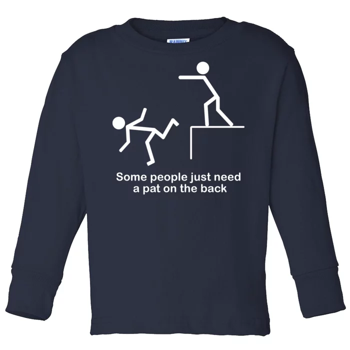 Some People Just Need A Pat The Back Toddler Long Sleeve Shirt