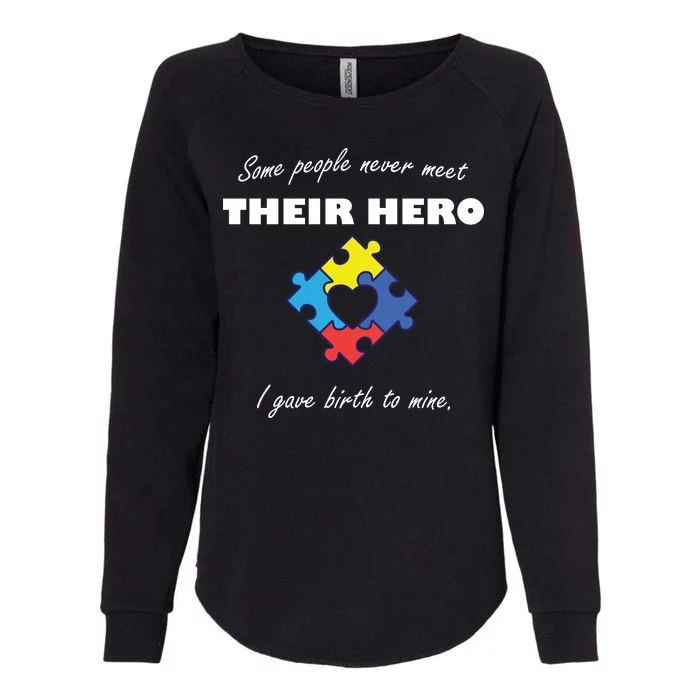 Some People Never Meet Their Hero I Gave Birth To Mine Womens California Wash Sweatshirt