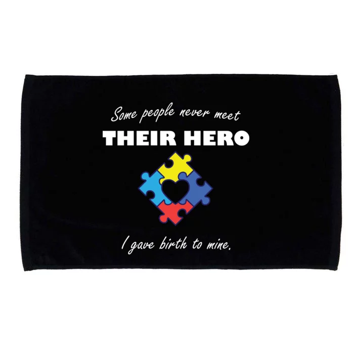 Some People Never Meet Their Hero I Gave Birth To Mine Microfiber Hand Towel