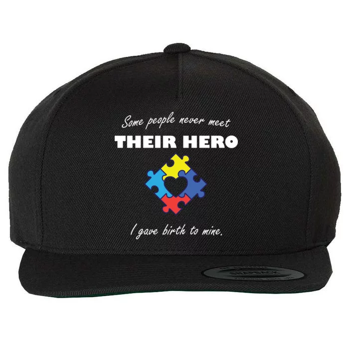 Some People Never Meet Their Hero I Gave Birth To Mine Wool Snapback Cap