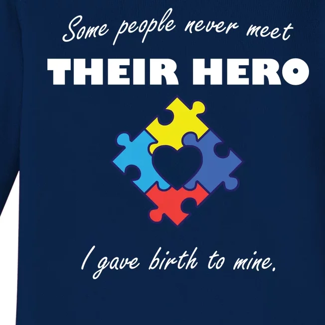 Some People Never Meet Their Hero I Gave Birth To Mine Baby Long Sleeve Bodysuit