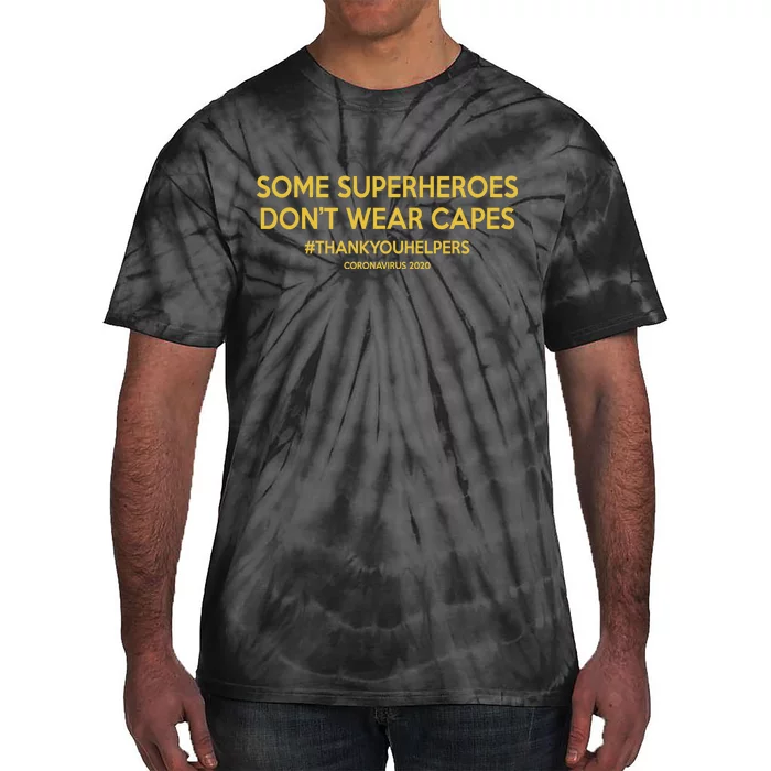 Some Superheroes Don't Wear Capes #THANKYOUHELPERS Tie-Dye T-Shirt