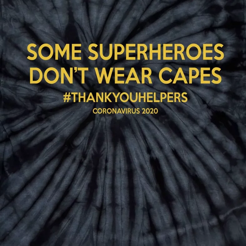 Some Superheroes Don't Wear Capes #THANKYOUHELPERS Tie-Dye T-Shirt