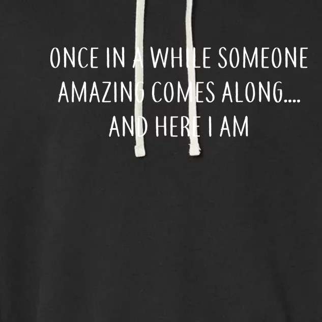 Someone Amazing Comes Along Garment-Dyed Fleece Hoodie