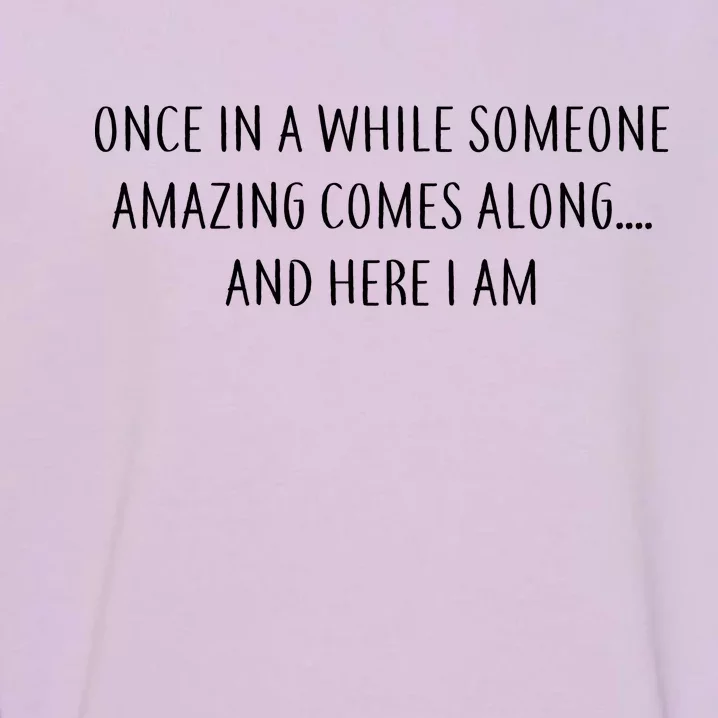 Someone Amazing Comes Along Garment-Dyed Sweatshirt