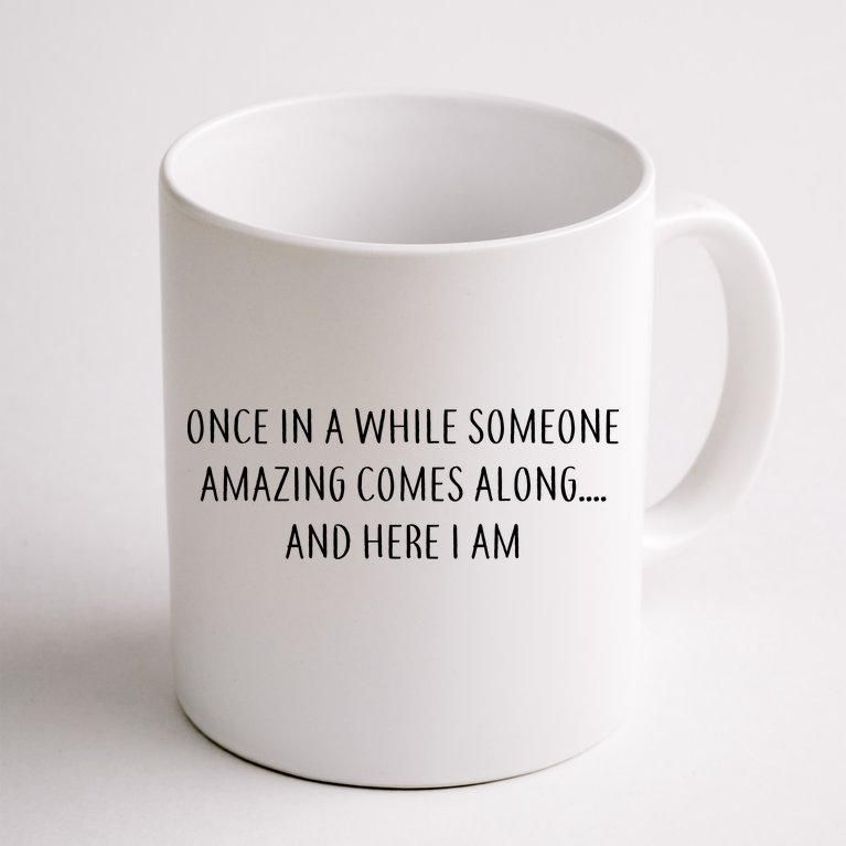 Someone Amazing Comes Along Coffee Mug