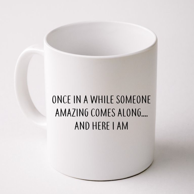 Someone Amazing Comes Along Coffee Mug