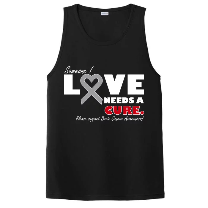 Someone I Love Needs A Cure Brain Cancer Awareness Performance Tank