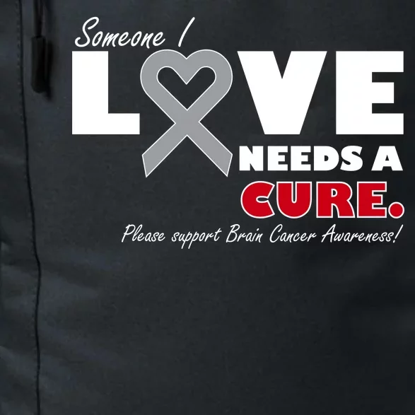 Someone I Love Needs A Cure Brain Cancer Awareness Daily Commute Backpack