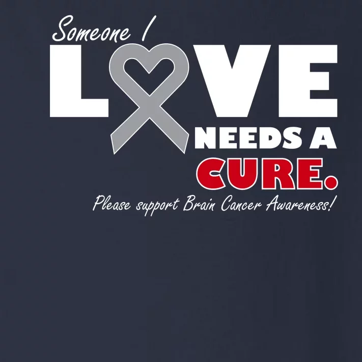 Someone I Love Needs A Cure Brain Cancer Awareness Toddler Long Sleeve Shirt