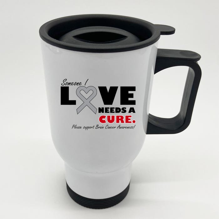 Someone I Love Needs A Cure Brain Cancer Awareness Front & Back Stainless Steel Travel Mug