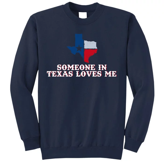 Someone In Texas Loves Me Home State Tall Sweatshirt