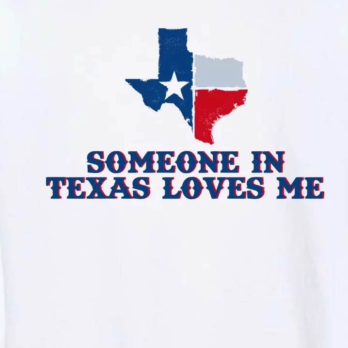 Someone In Texas Loves Me Home State Garment-Dyed Sweatshirt