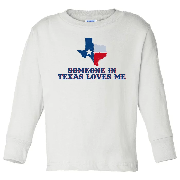 Someone In Texas Loves Me Home State Toddler Long Sleeve Shirt