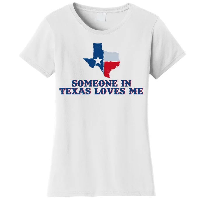 Someone In Texas Loves Me Home State Women's T-Shirt