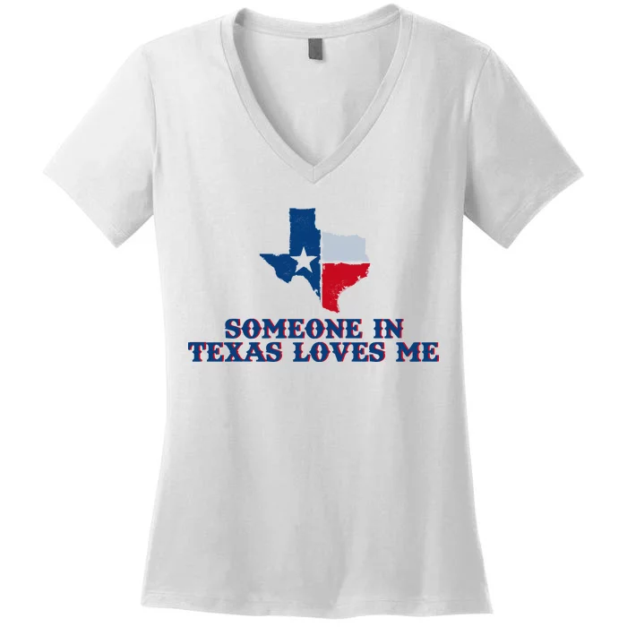 Someone In Texas Loves Me Home State Women's V-Neck T-Shirt