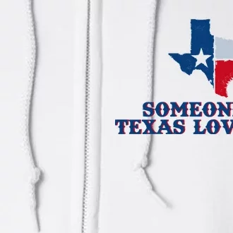 Someone In Texas Loves Me Home State Full Zip Hoodie