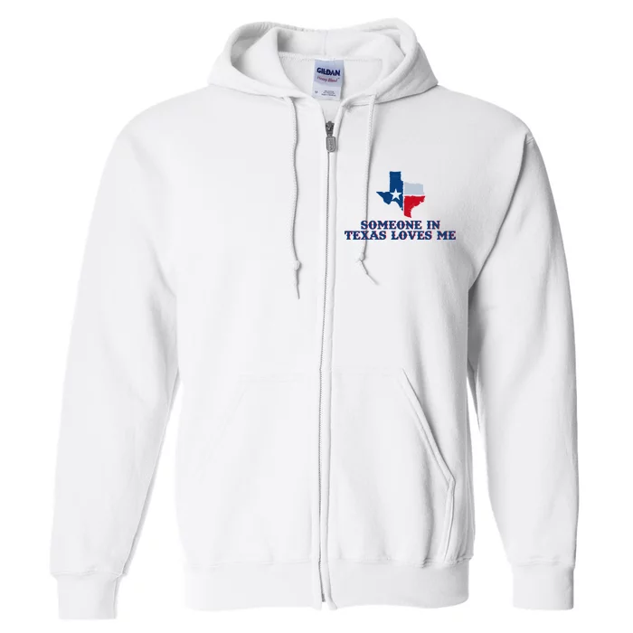 Someone In Texas Loves Me Home State Full Zip Hoodie