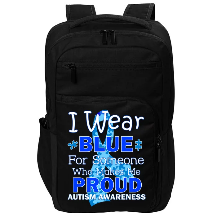 Someone Who Makes Me Proud Autism Awareness Impact Tech Backpack