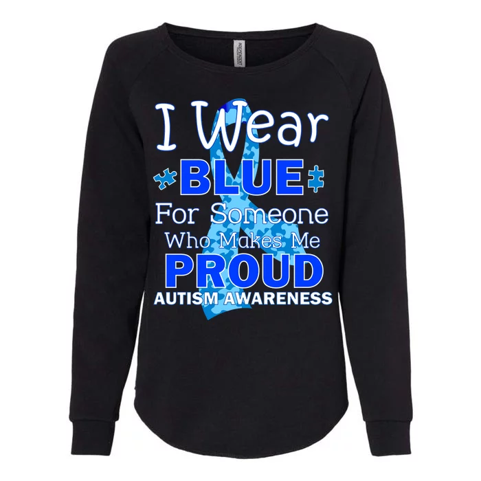 Someone Who Makes Me Proud Autism Awareness Womens California Wash Sweatshirt