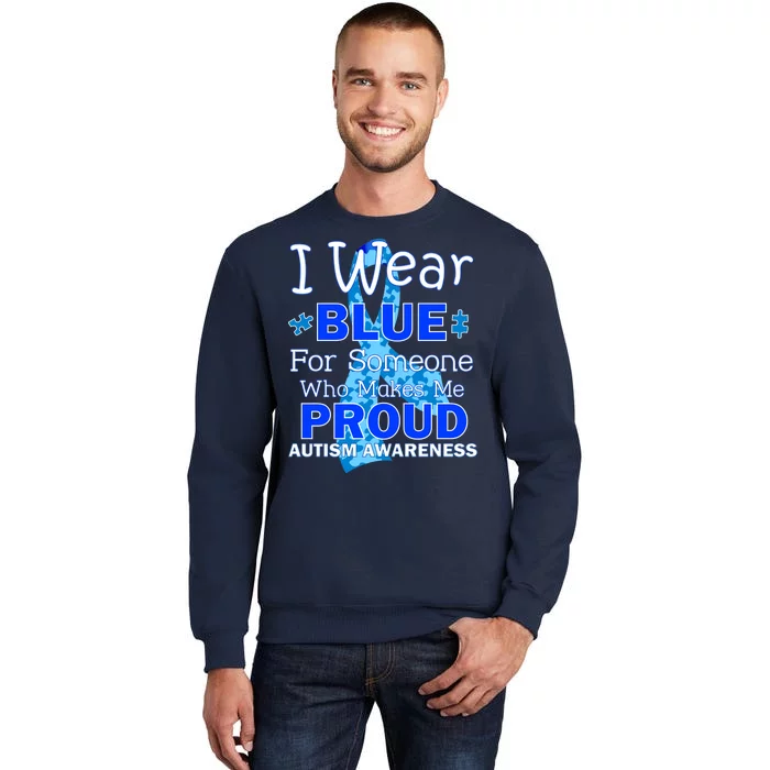 Someone Who Makes Me Proud Autism Awareness Tall Sweatshirt