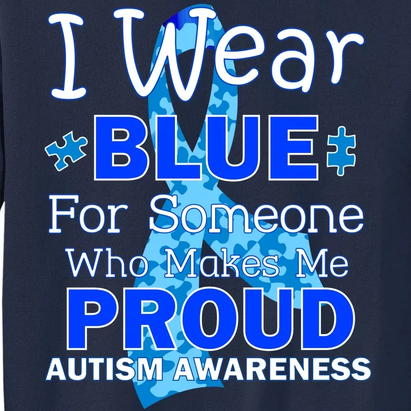 Someone Who Makes Me Proud Autism Awareness Tall Sweatshirt