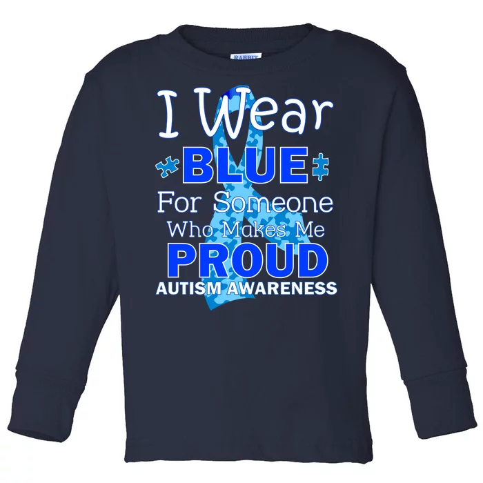 Someone Who Makes Me Proud Autism Awareness Toddler Long Sleeve Shirt