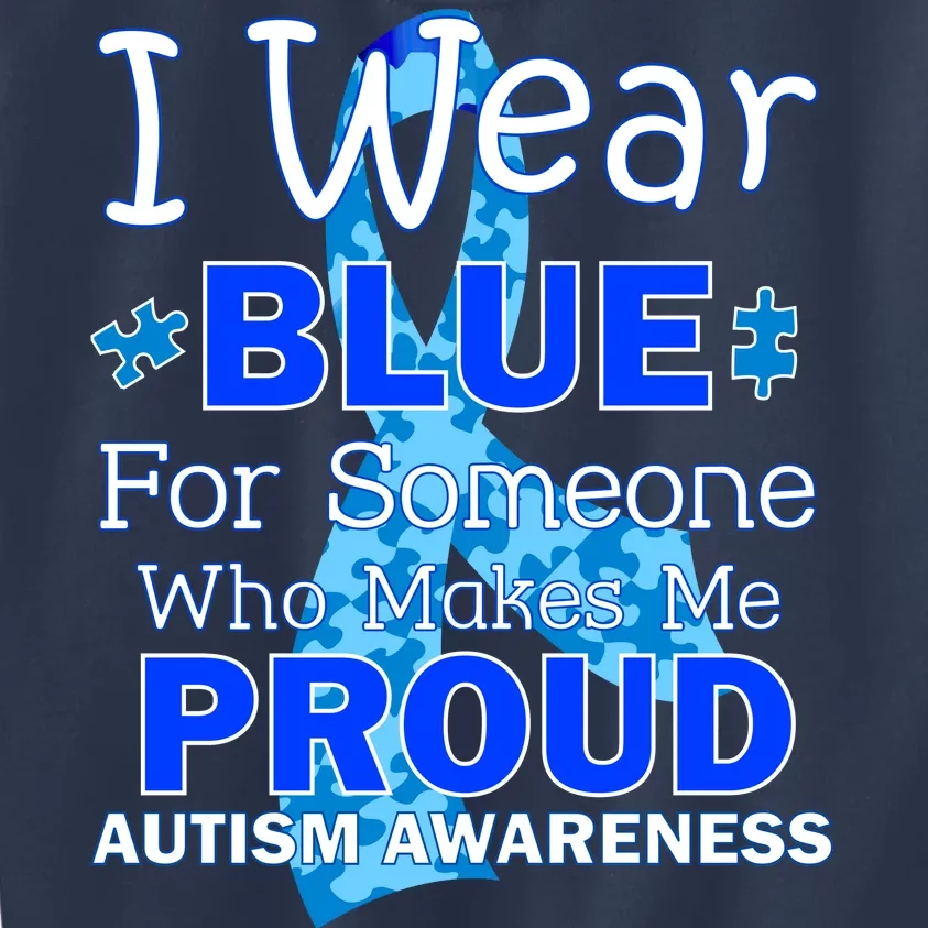 Someone Who Makes Me Proud Autism Awareness Kids Sweatshirt