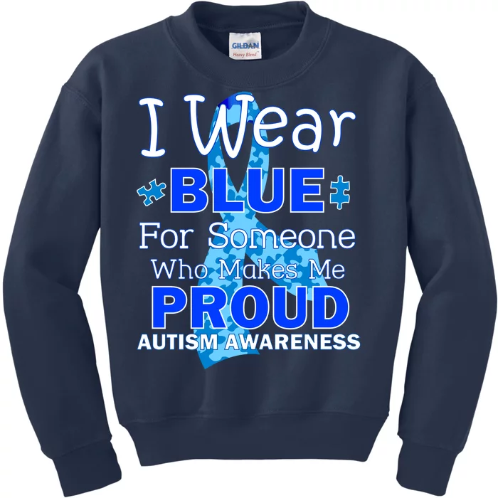 Someone Who Makes Me Proud Autism Awareness Kids Sweatshirt